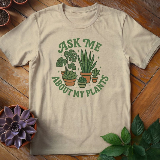 Ask Me About My Plants Tee T-Shirt Sand / S