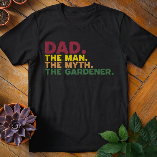 Dad. The Man. The Myth. The Gardener Tee T-Shirt Black / S