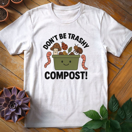 Don't Be Trashy...Compost! Tee T-Shirt White / S