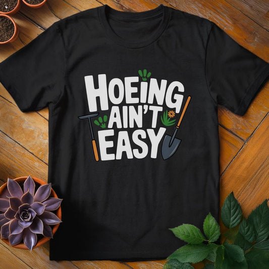 Hoeing Ain't Easy Teee T-Shirt Black / S