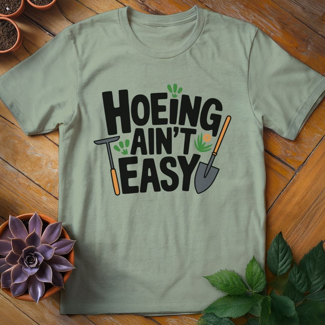 Hoeing Ain't Easy Teee T-Shirt Sage / XL