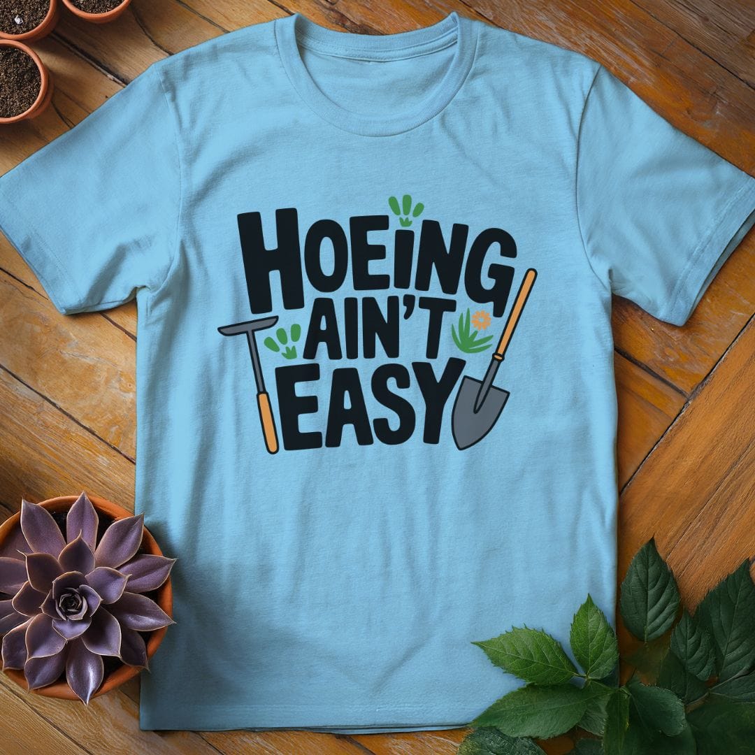 Hoeing Ain't Easy Teee T-Shirt Sky / S