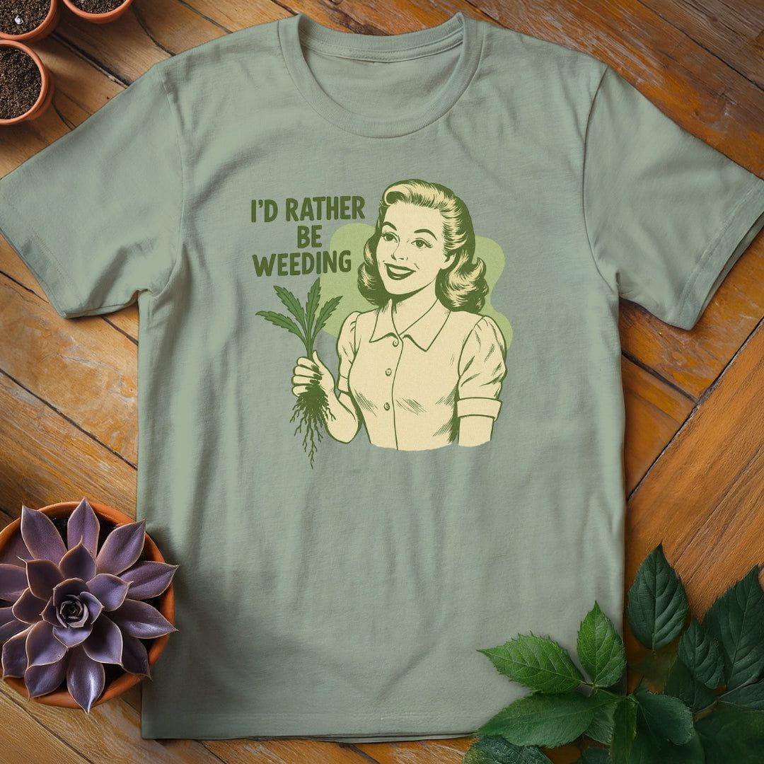 I'd Rather Be Weeding Tee T-Shirt Sage / S