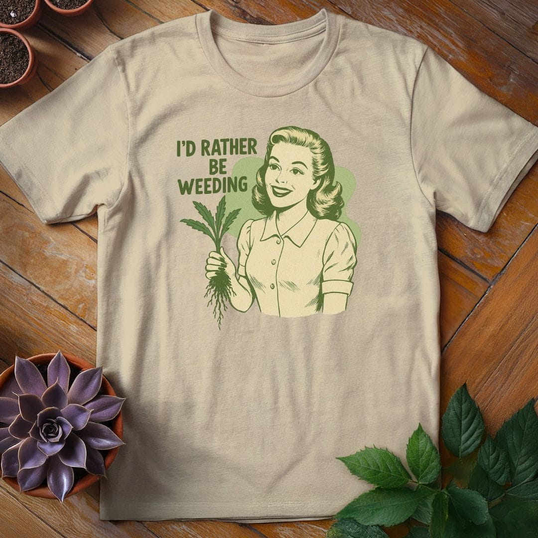 I'd Rather Be Weeding Tee T-Shirt Sand / S