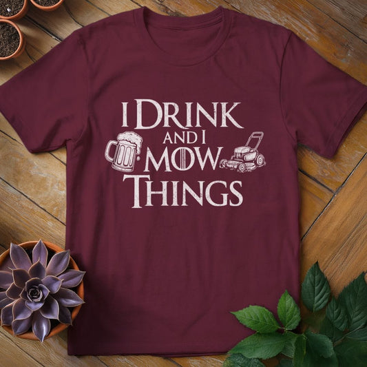 I Drink and I Mow Things Tee T-Shirt Maroon / S