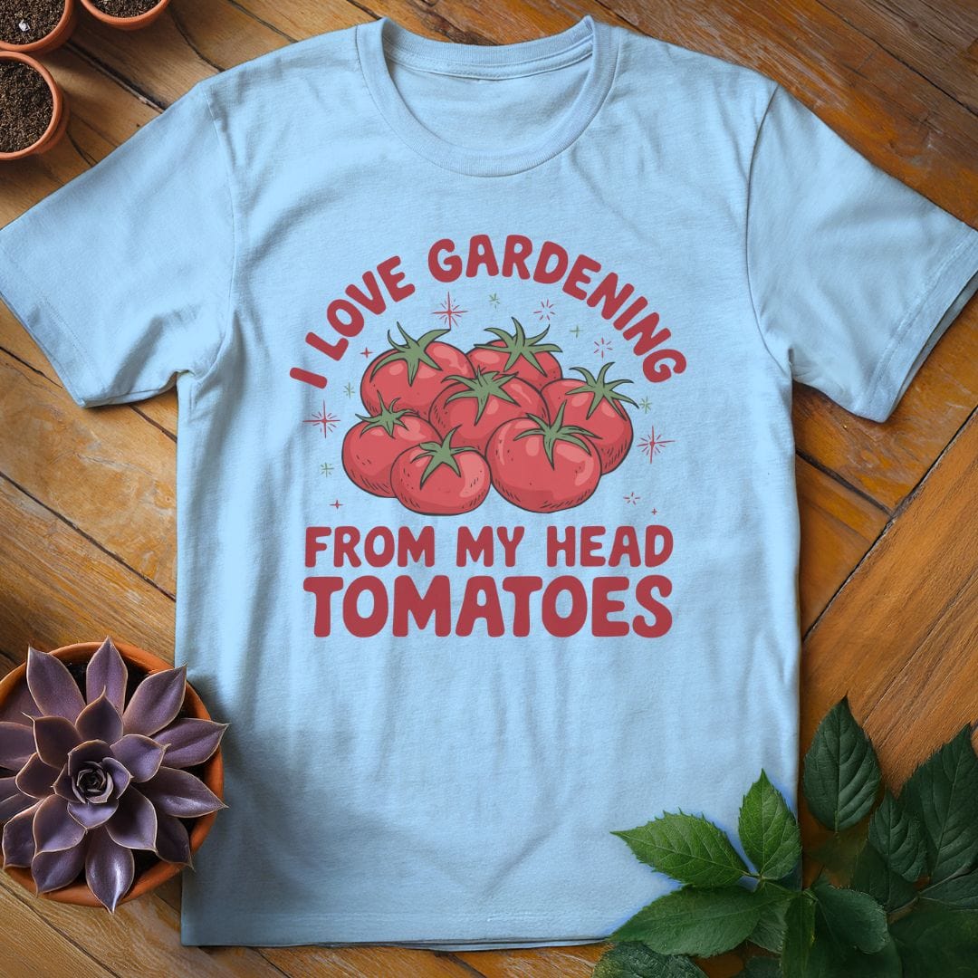 I Love Gardening From My Head Tomatoes Tee T-Shirt Light Blue / S