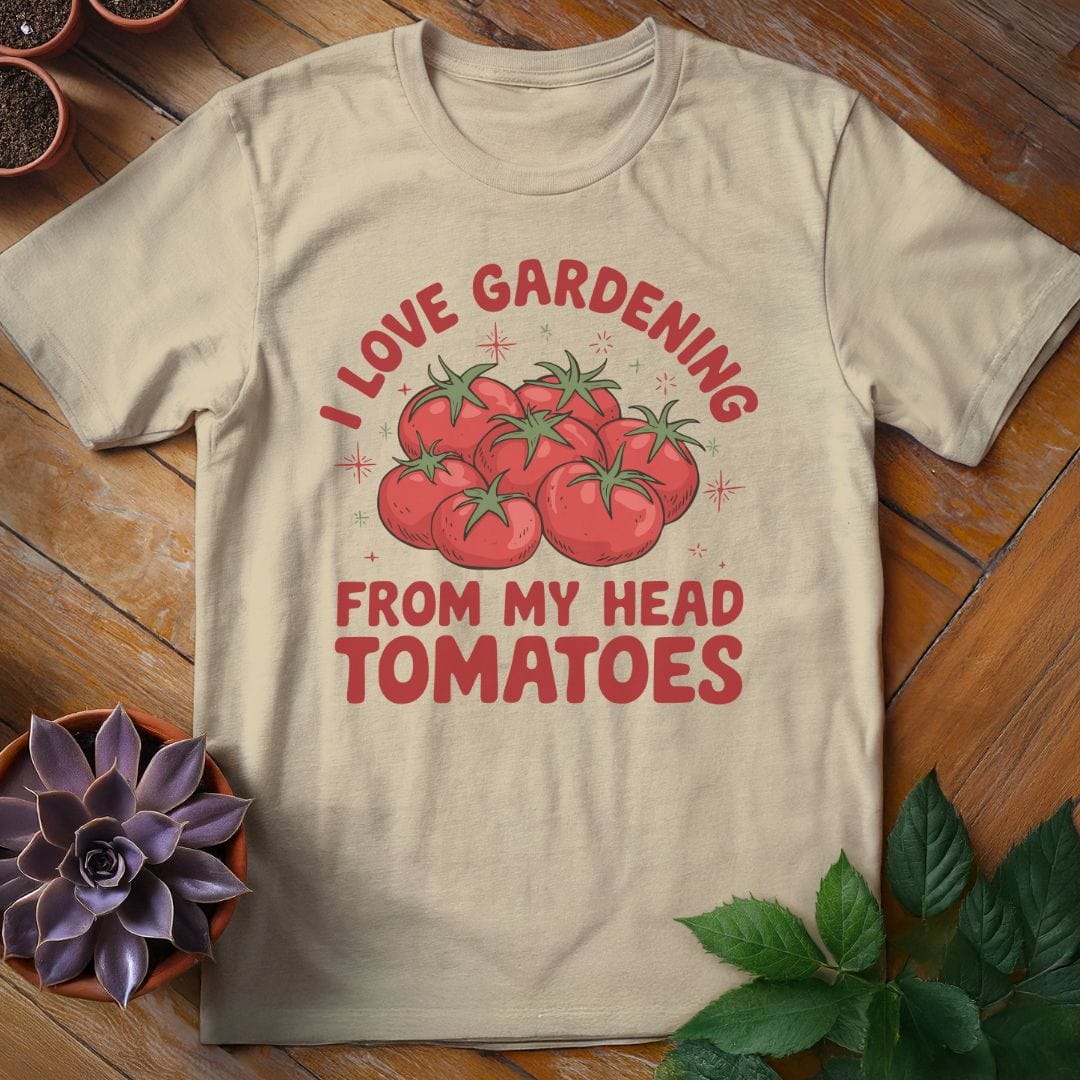I Love Gardening From My Head Tomatoes Tee T-Shirt Sand / S