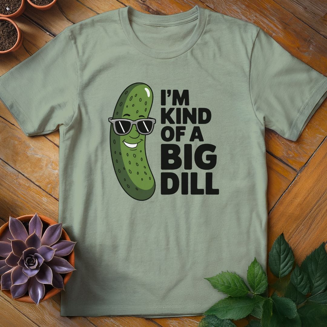 I'm Kind of a Big Dill Tee T-Shirt Sage / 2XL