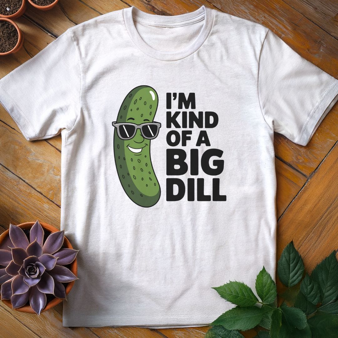 I'm Kind of a Big Dill Tee T-Shirt White / S