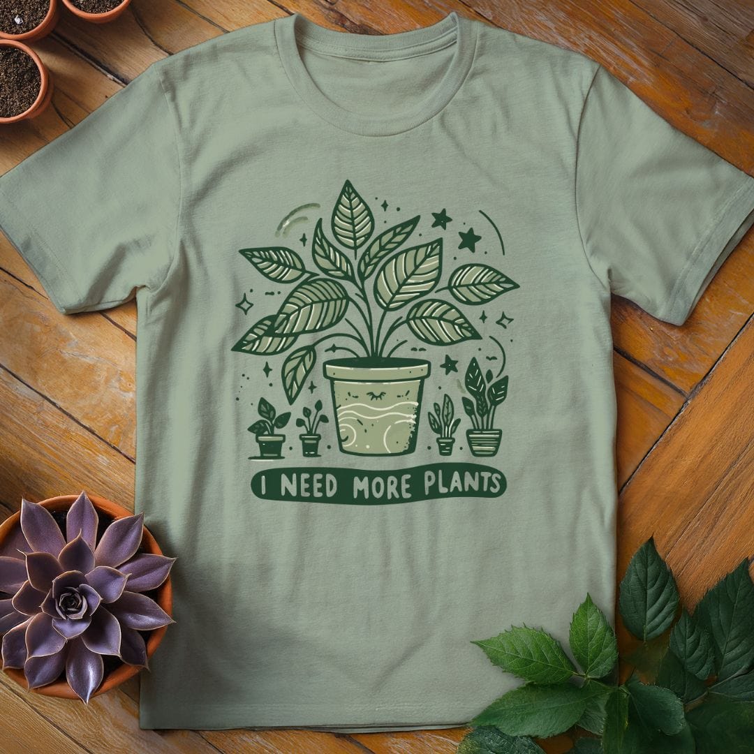 I Need More Plants Tee T-Shirt Sage / XL