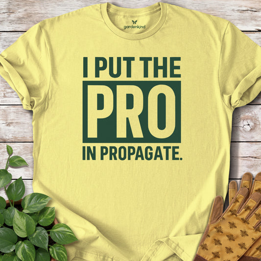 I Put the Pro in Propagate Tee, Cornsilk