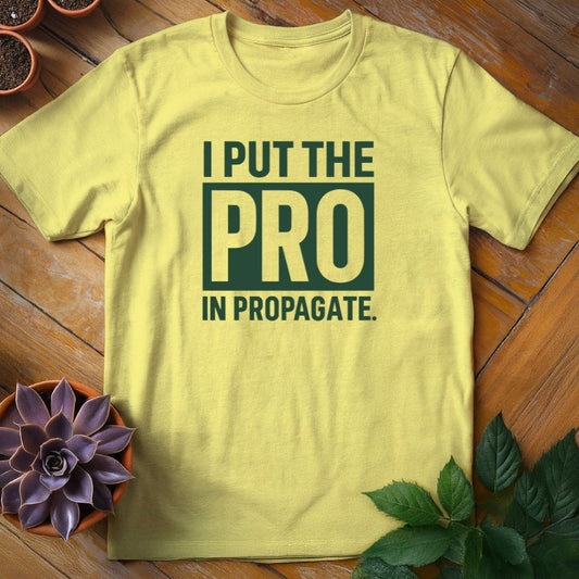 I Put the Pro in Propagate Tee T-Shirt Cornsilk / S