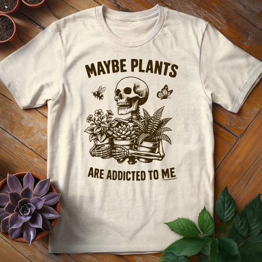 Maybe Plants Are Addicted to Me Tee T-Shirt Natural / S
