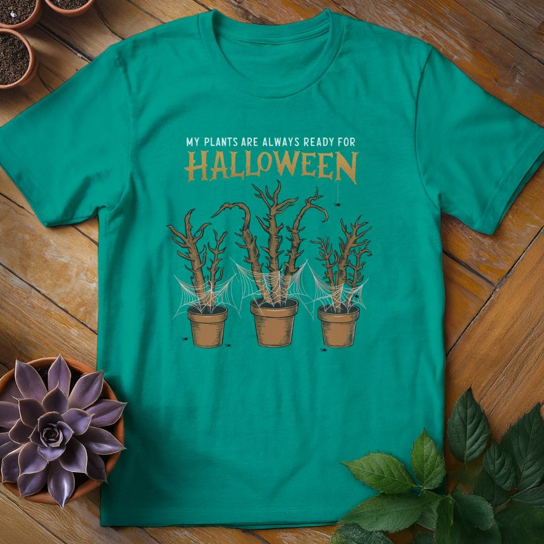 My Plants Are Always Ready for Halloween Tee T-Shirt Jade Dome / S
