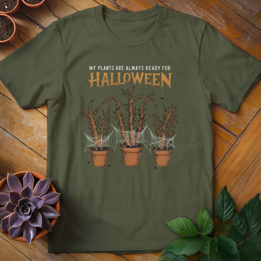 My Plants Are Always Ready for Halloween Tee T-Shirt Military Green / S