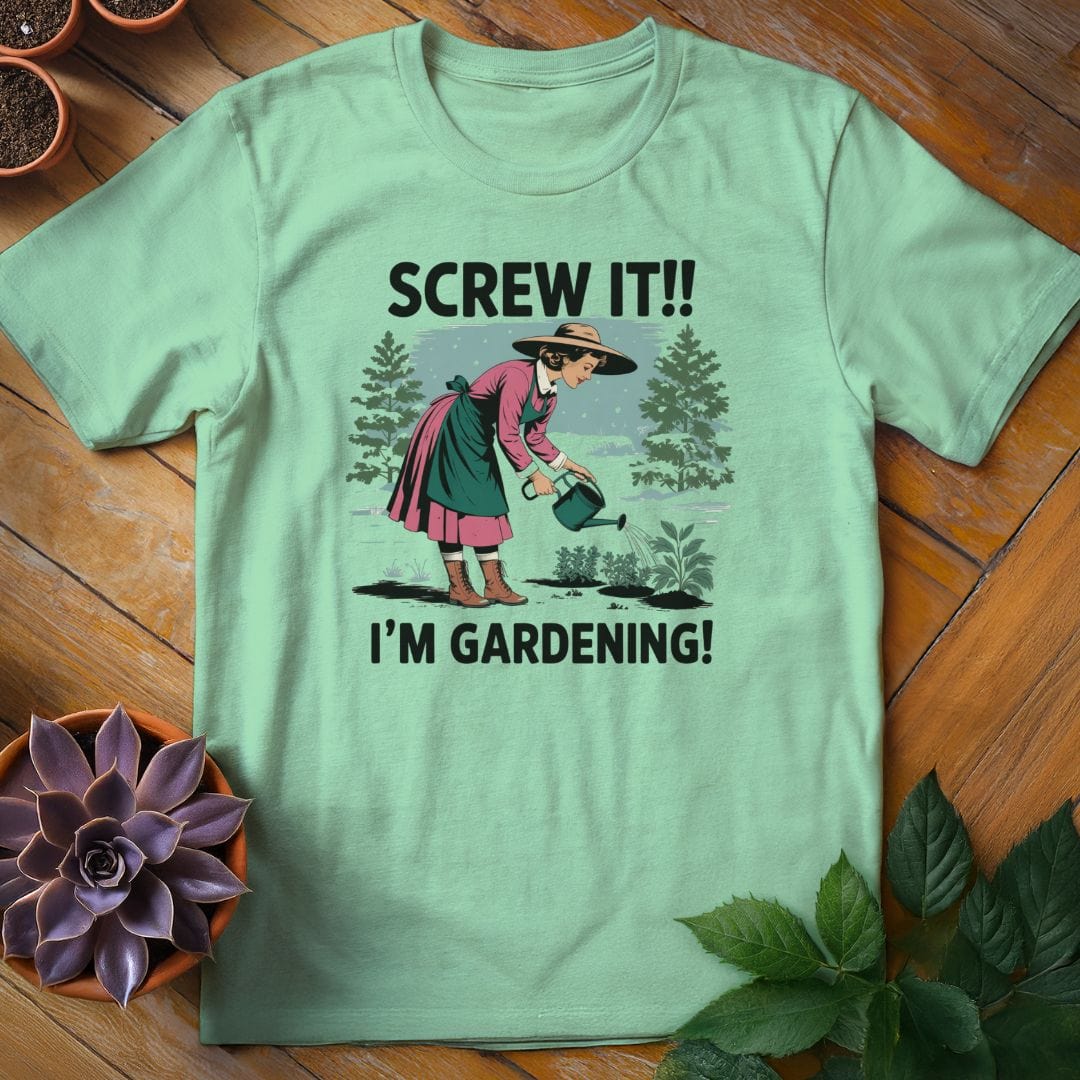 Screw It, I'm Gardening Tee T-Shirt Mint Green / S