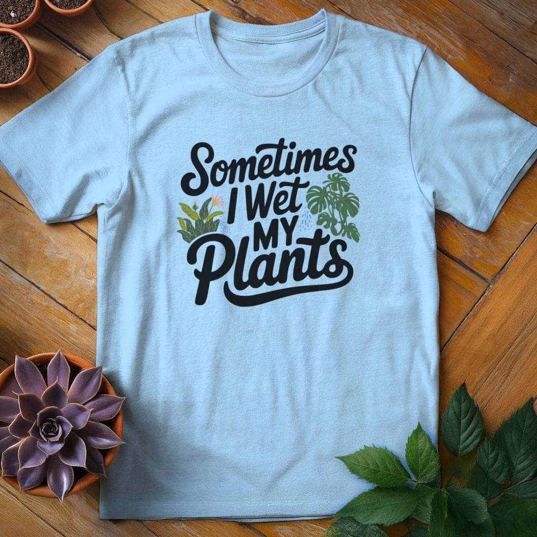 Sometimes I Wet My Plants Tee T-Shirt Light Blue / S