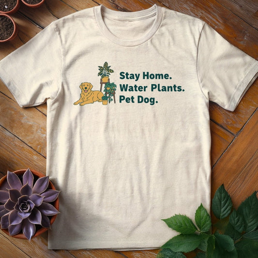 Stay Home. Water Plants. Pet Dog. Tee T-Shirt Natural / S
