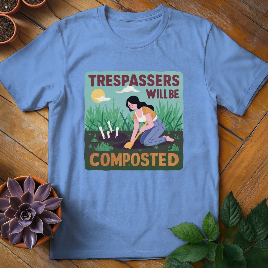 Trespassers Will Be Composted Tee T-Shirt Carolina Blue / S