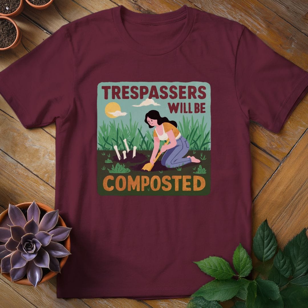 Trespassers Will Be Composted Tee T-Shirt Maroon / S
