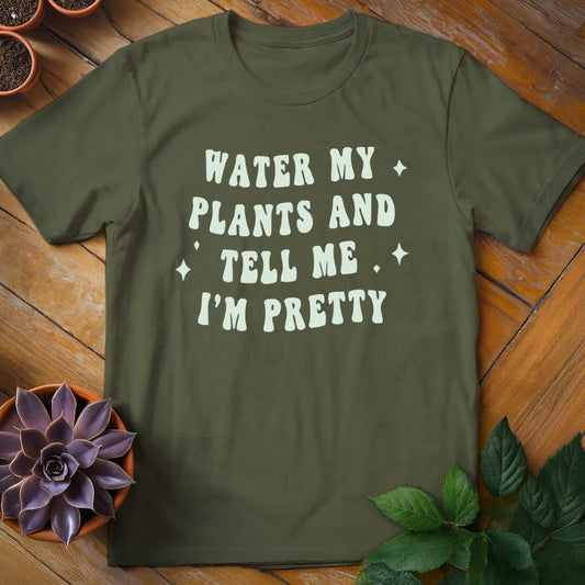 Water My Plants and Tell Me I'm Pretty Tee T-Shirt Military Green / S