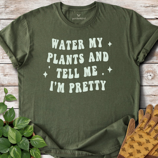 Water My Plants and Tell Me I'm Pretty Tee, Military Green