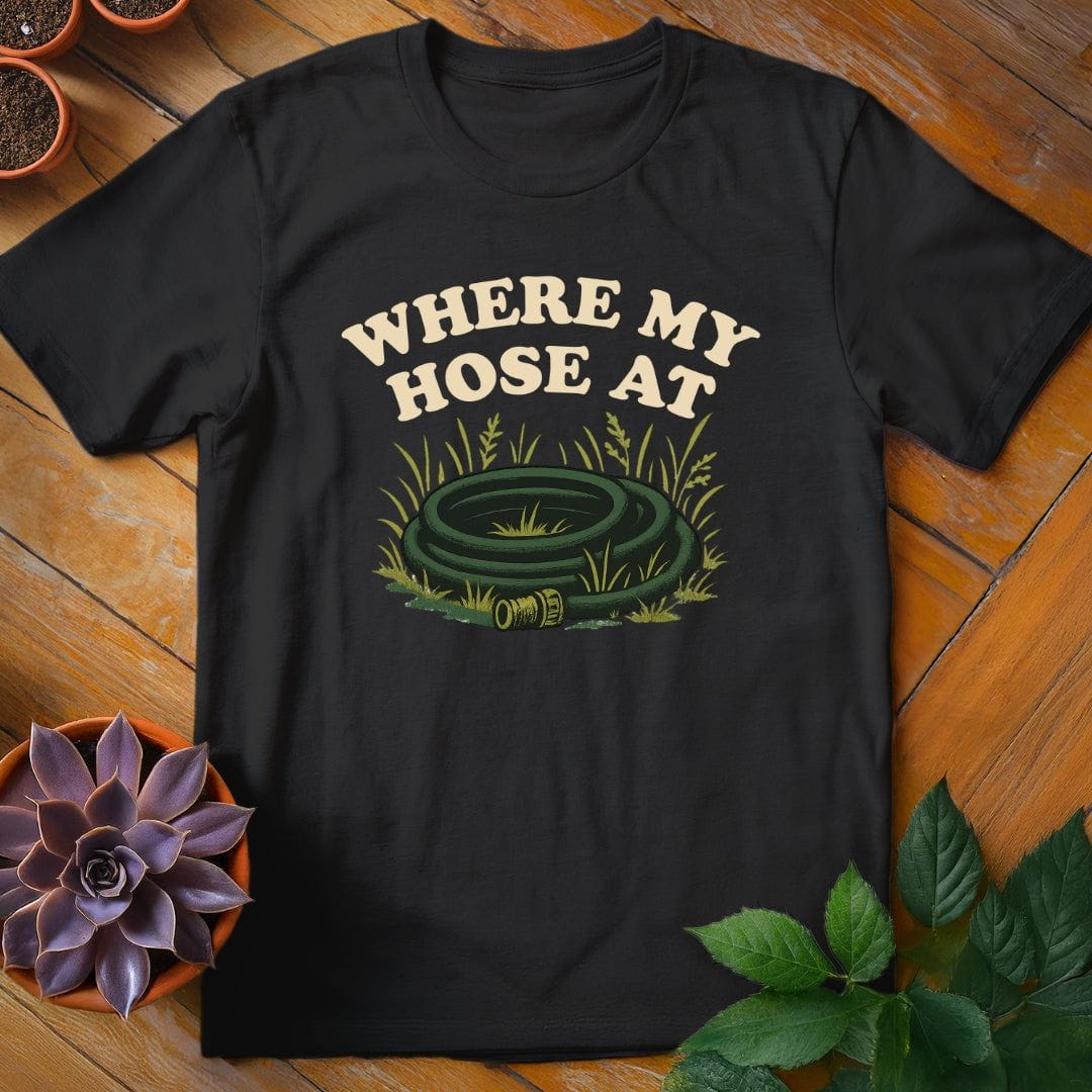 Where My Hose At Tee T-Shirt Black / S