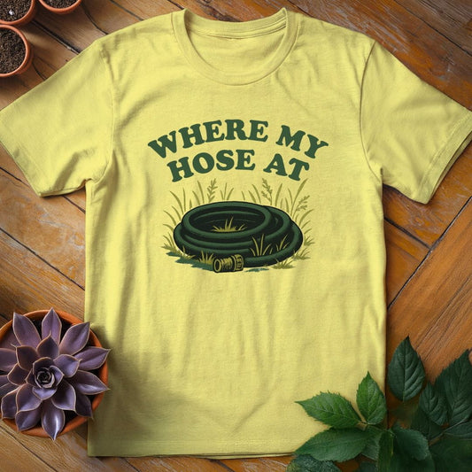 Where My Hose At Tee T-Shirt Cornsilk / S