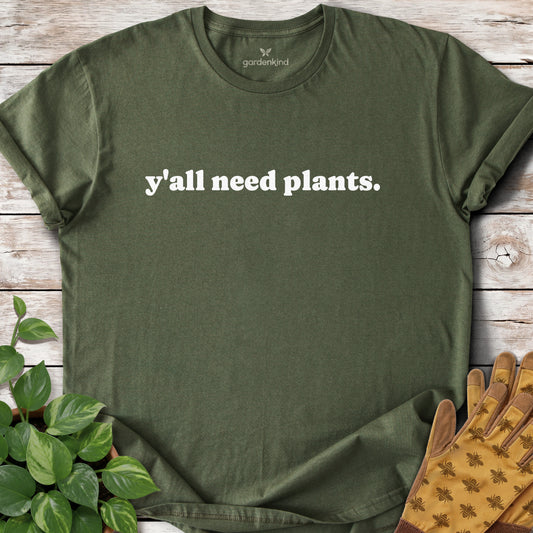 Y'all Need Plants Tee, Military Green