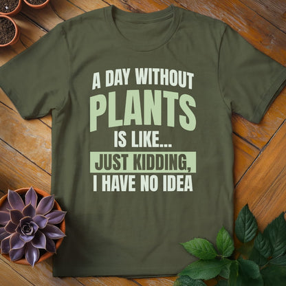 A Day Without Plants Tee T-Shirt Military Green / S