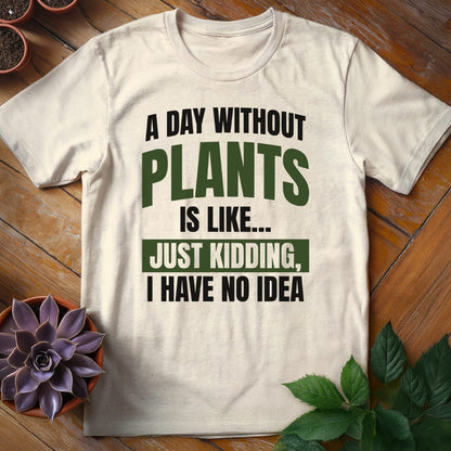 A Day Without Plants Tee T-Shirt Natural / S
