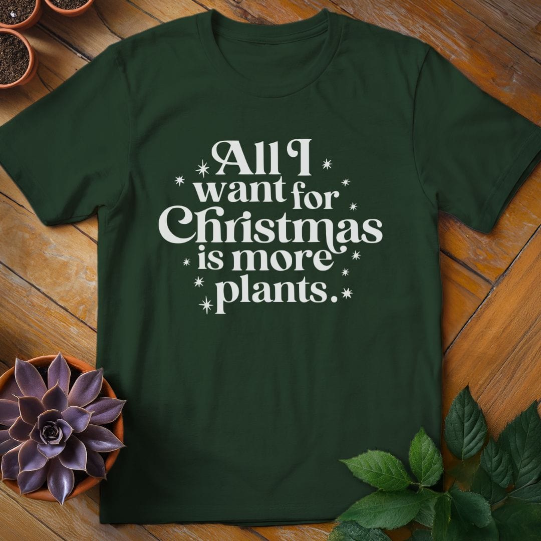 All I Want for Christmas Tee T-Shirt Forest Green / S