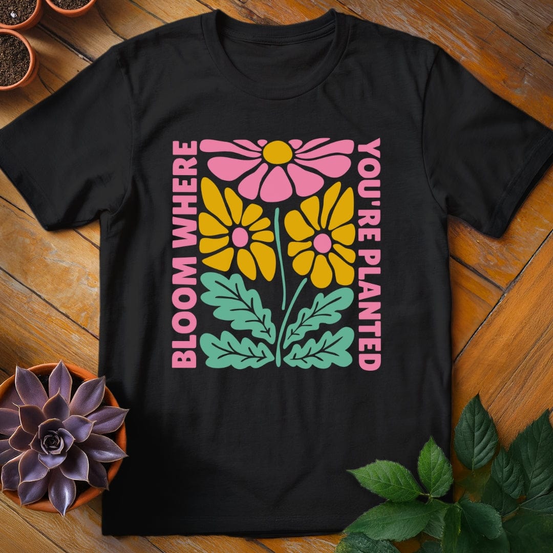 Bloom Where You're Planted Tee T-Shirt Black / S