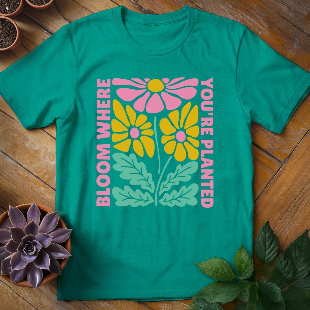 Bloom Where You're Planted Tee T-Shirt Jade Dome / S