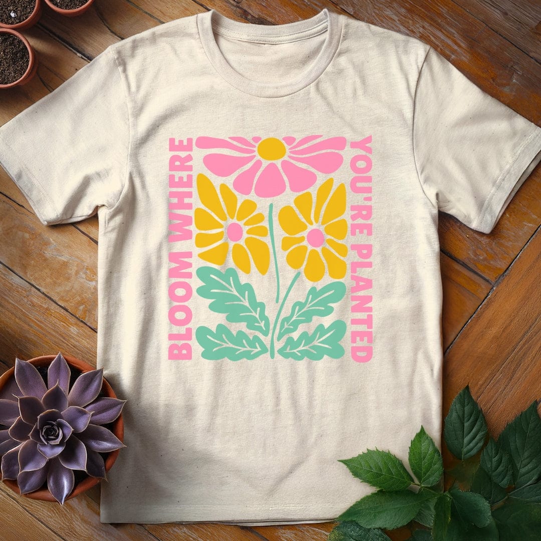 Bloom Where You're Planted Tee T-Shirt Natural / S