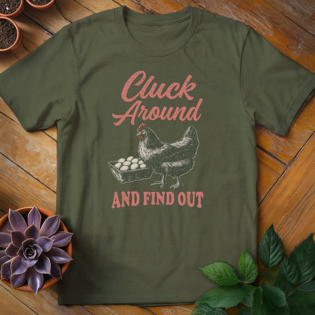 Cluck Around and Find Out Tee T-Shirt Military Green / S