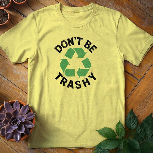 Don't Be Trashy Tee T-Shirt Cornsilk / S