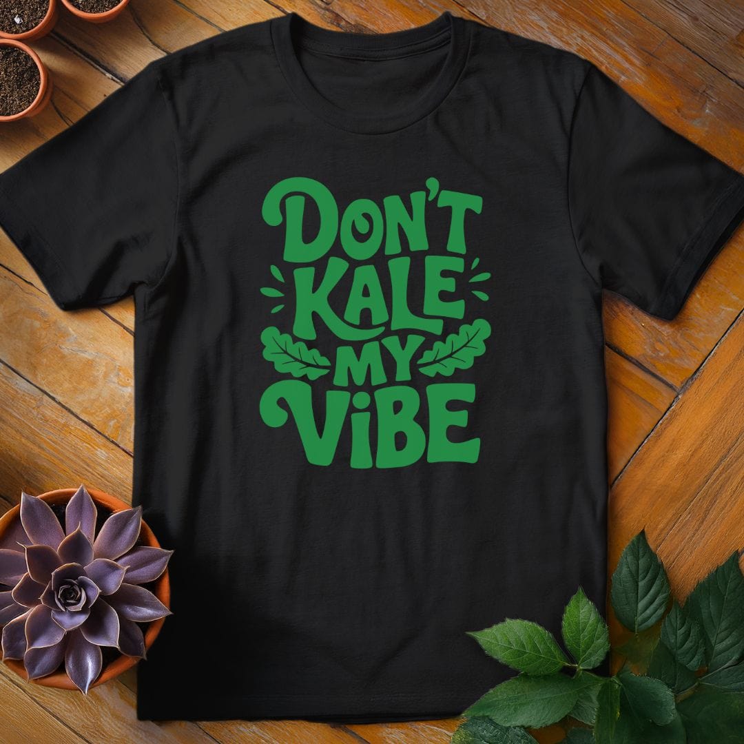 Don't Kale My Vibe Tee T-Shirt Black / S