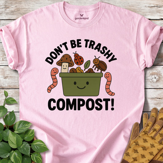 Don't Be Trashy...Compost! Tee, Light Pink