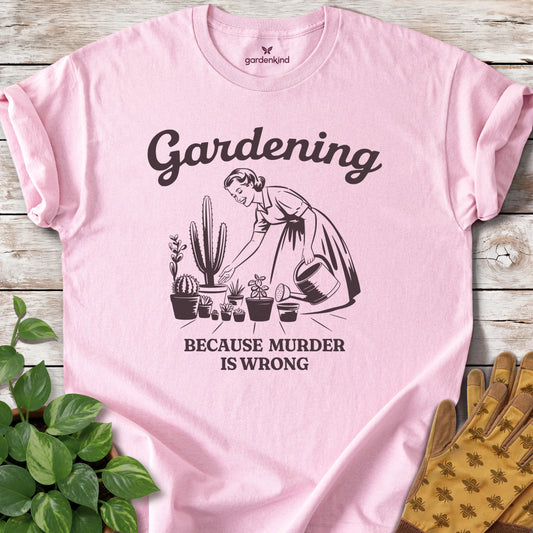 Gardening (Because Murder is Wrong) Tee, Light Pink