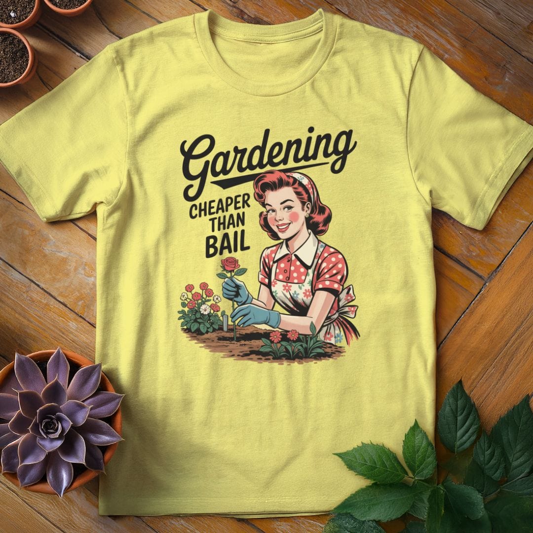 Gardening...Cheaper Than Bail Tee T-Shirt Cornsilk / S