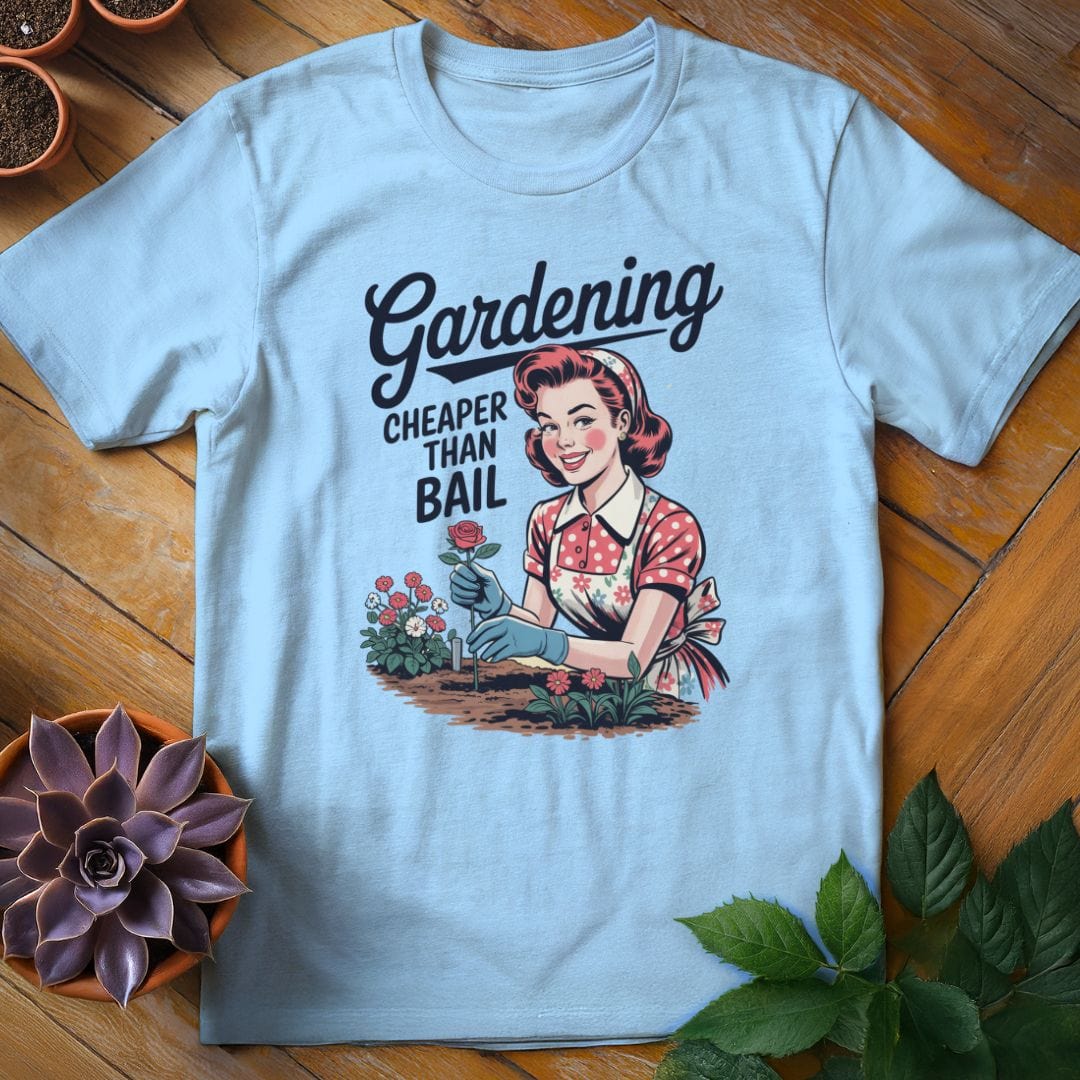 Gardening...Cheaper Than Bail Tee T-Shirt Light Blue / S