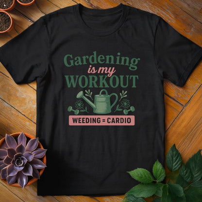 Gardening is My Workout Tee T-Shirt Black / S