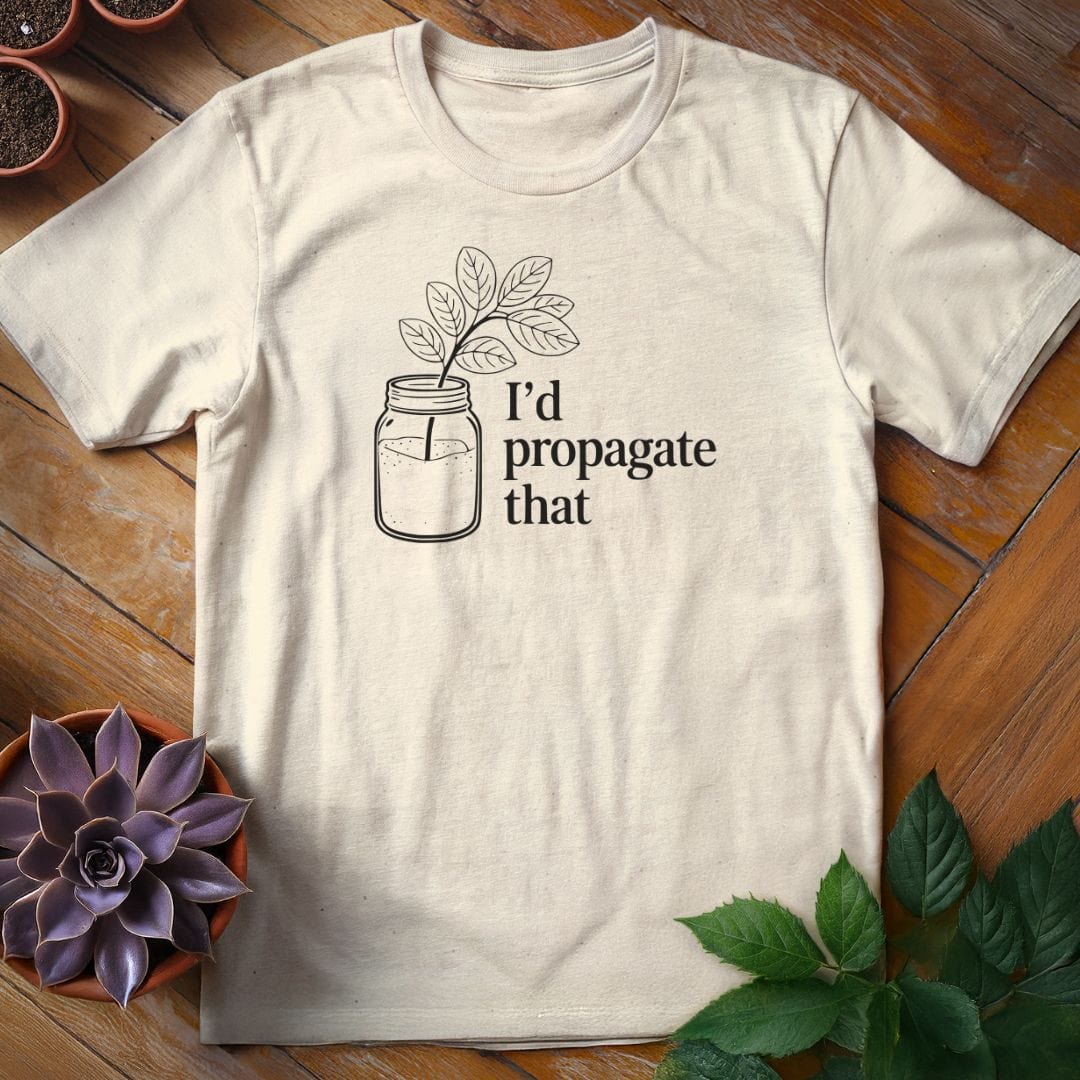 I'd Propagate That Tee T-Shirt Natural / S
