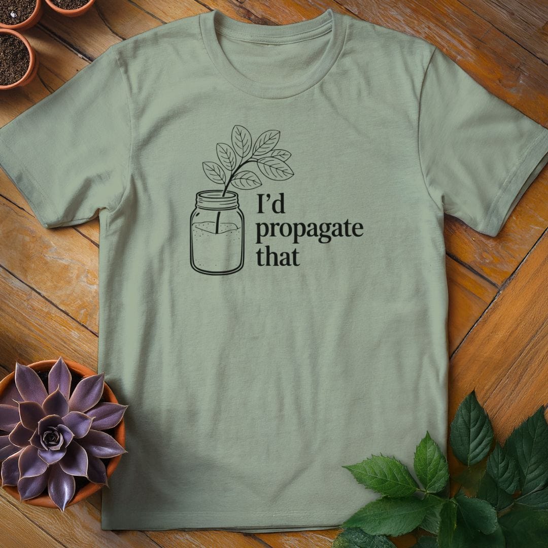 I'd Propagate That Tee T-Shirt Sage / S