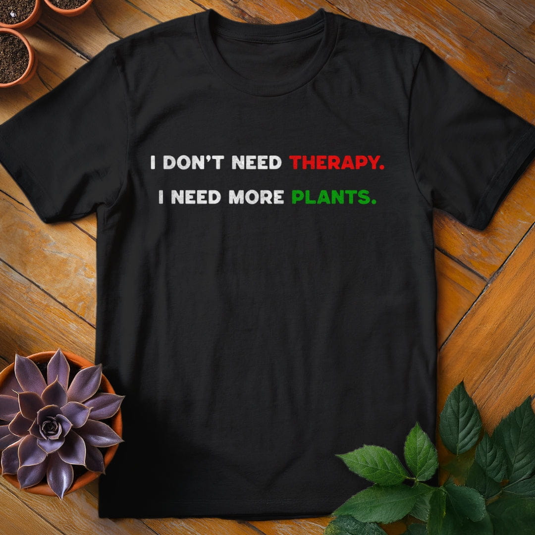 I Don't Need Therapy Tee T-Shirt Black / S
