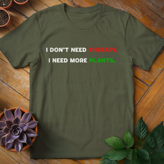 I Don't Need Therapy Tee T-Shirt Military Green / S