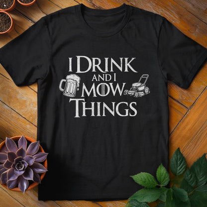 I Drink and I Mow Things Tee T-Shirt Black / S