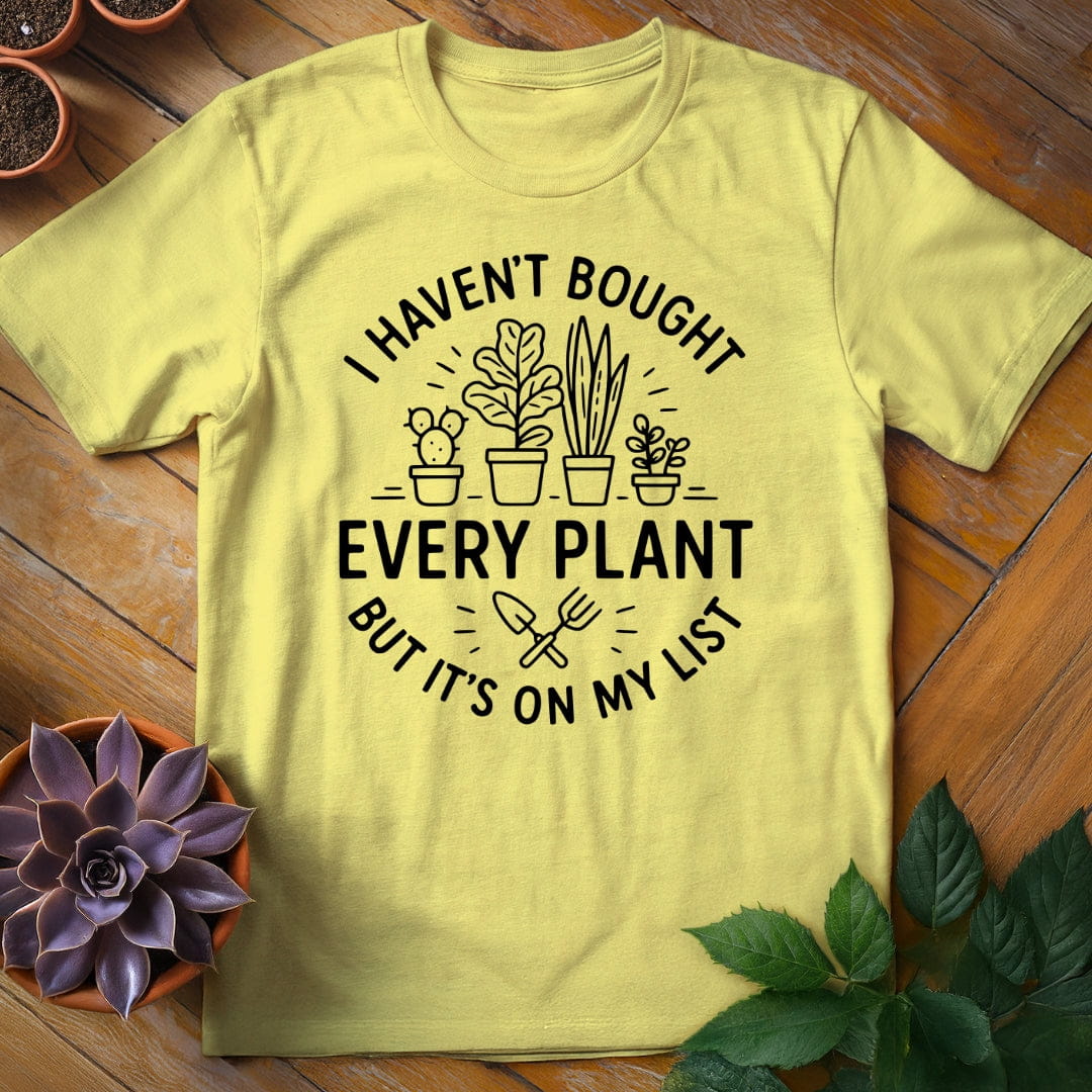I Haven't Bought Every Plant Tee T-Shirt Cornsilk / S