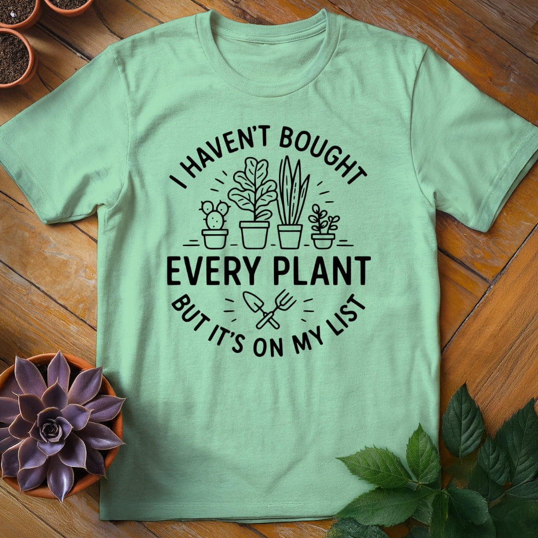 I Haven't Bought Every Plant Tee T-Shirt Mint Green / S